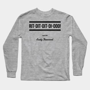 Rit-dit-dit-di-doo! (blk text) Long Sleeve T-Shirt